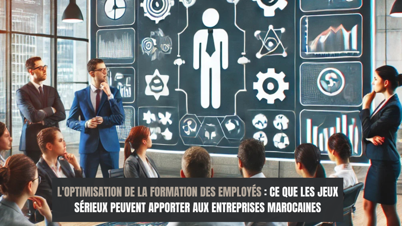 Optimisation formation des employés avec les serious Games au Maroc